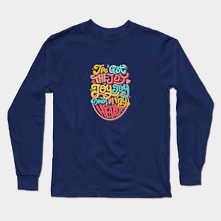 I’ve got the joy, joy, joy, joy Long Sleeve T-Shirt